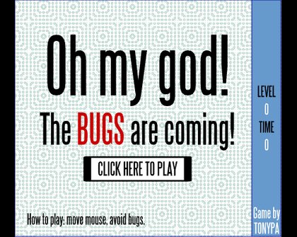 Oh mu god! The Bugs are coming!